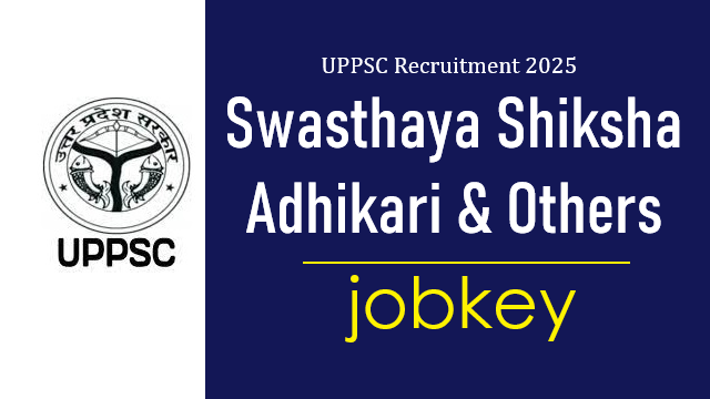 UPPSC Swasthya Shiksha Adhikari & Other Post Online Form 2026-jobkey